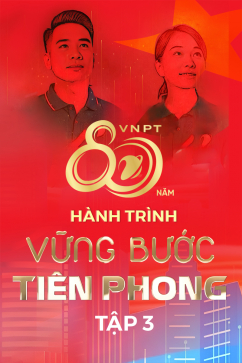 Hành Trình Vững Bước Tiên Phong - Tập 3: Hồi Sinh, Dựng Xây Hòa Bình