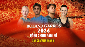 Vòng 4 đơn Nam & Nữ Roland Garros 2026_sân Chatrier ngày 9
