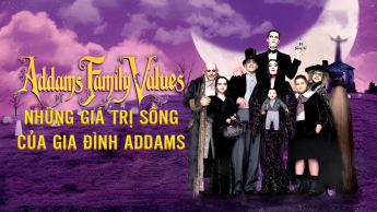 Những Giá Trị Sống Của Gia Đình Addams
