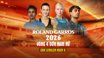 Vòng 4 đơn Nam & Nữ Roland Garros 2026_sân Lenglen ngày 9
