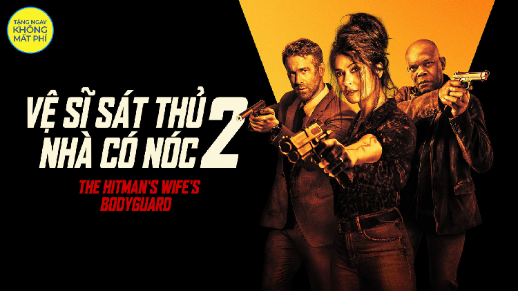 Vệ Sĩ Sát Thủ 2: Nhà Có Nóc - The Hitman's Wife's Bodyguard: Phim hay tặng vào tháng 9 này