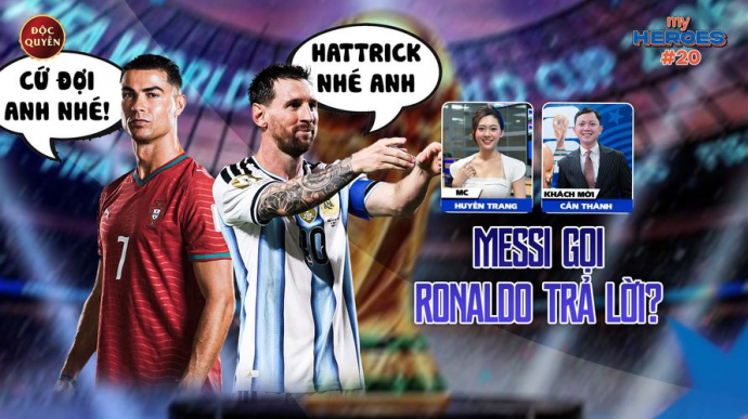 Số 20: Messi Gọi Ronaldo Trả Lời? - My Heroes