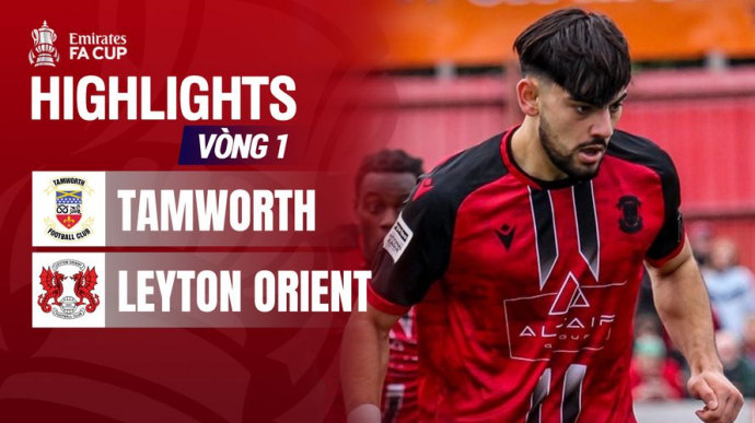 Tamworth - Leyton Orient Vòng 1 Emirates FA Cup 2025/26