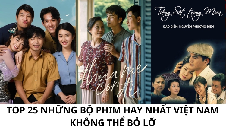 Top 25 những bộ phim hay nhất Việt Nam không thể bỏ lỡ