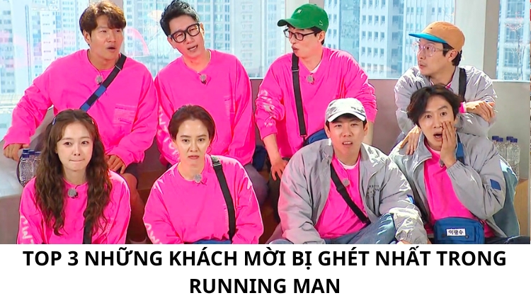 TOP 3 Những khách mời bị ghét nhất trong Running Man